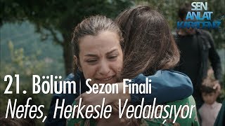 Nefes, Herkesle Vedalaşıyor - Sen Anlat Karadeniz 21. Bölüm Sezon Finali