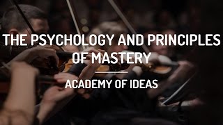 The Psychology And Principles Of Mastery