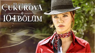 Bir Zamanlar Ova 104.Bölüm