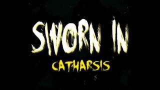 Watch Sworn In Catharsis video
