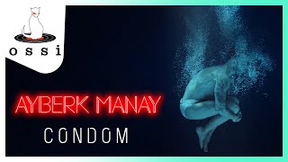 Ayberk Manay - Condom 