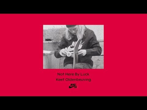 Nike SB | Keet Oldenbeuving | Not Here By Luck