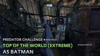 Batman Arkham City - Top Of The World Extreme As Batman - Predator Challenge