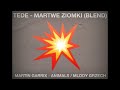 TEDE - MARTWE ZIOMKI (BLEND)