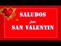 Saludos por San Valentin - Postales en Video por el Dia de los Enamorados