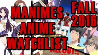 Manimes Anime Watchlist Fall 2016