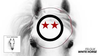 Felguk - White Horse (Official Audio)