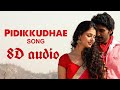 Pidikuthey song 8D audio Tamil 🎧use headphones🎧 sigaram thodu movie 8D audio tamil