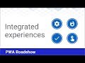 Integrated Experiences - PWA Roadshow