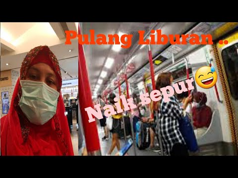 PULANG LIBUR ¶NAIK MTR ¶ MRT,SEPUR🤣 ~HONGKONG~
