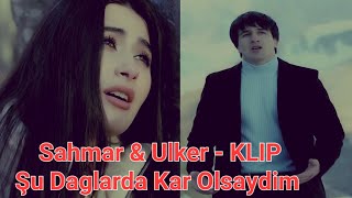 Sahmar Haciyev & Ulker Mirzezade Şu Daglarda Kar Olsaydim En Cok Dinlenen Turk Sarkilari 2023
