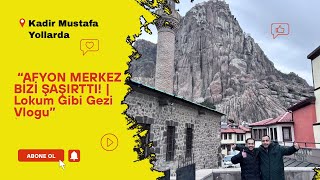 Afyon Merkez Bi̇zi̇ Şaşirtti Lokum Gibi Gezi Vlogu Afyon Turu
