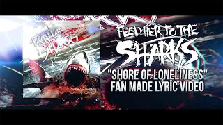 Watch Feed Her To The Sharks Shore Of Loneliness video