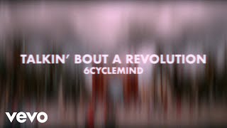Watch 6cyclemind Talkin Bout A Revolution video