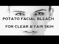 Homemade Potato facial bleach for clear & fair skin