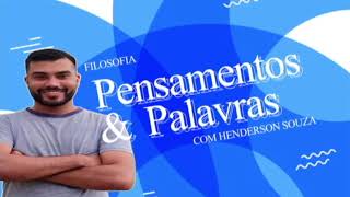 Vem ai Pensamentos e Palavras