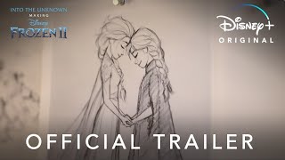 Into The Unknown: Making Frozen 2 | Official Trailer | Disney+