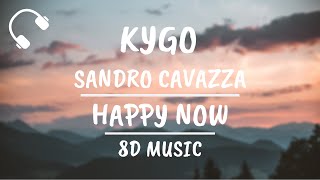 Kygo Sandro Cavazza Happy Now 8d Audio Kygo Sandro Cavazza Happy Now 8d Audio