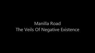 Watch Manilla Road The Veils Of Negative Existence video