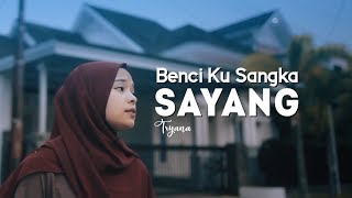 Download lagu Tryana - Benci Kusangka Sayang ( New Versi)