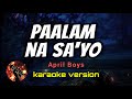 PAALAM NA SA'YO - APRIL BOYS (karaoke version)