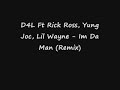 D4L Ft Rick Ross, Yung Joc, Lil Wayne - Im Da Man (Remix)