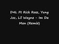 D4L Ft Rick Ross, Yung Joc, Lil Wayne - Im Da Man (Remix)