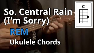 So. Central Rain Im Sorry - Rem Ukulele Chords