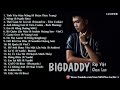 Những Ca Khúc Hay Nhất Của Rapper BIGDADDY