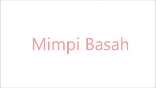 ⭐️ Mimpi Basah ⭐️ Wet Dreams ⭐️