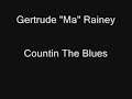 Gertrude "Ma" Rainey - Countin The Blues