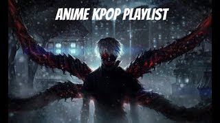 kpop that should be in an anime || anime kpop playlist
