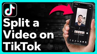 How To Split A Video On Tiktok