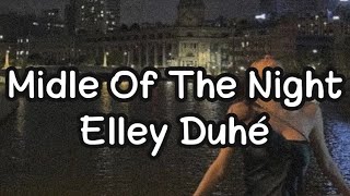 Elley Duhé -  midle of The Night (Lyrics)