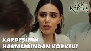 Türkan, Dönüş'ün Hastalığını Öğrendi Üç Kız Kardeş Özel Klip | Fi̇nal