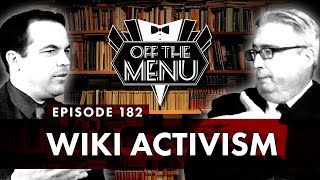 Off the Menu: Episode 182 - Wiki Activism