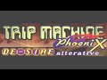 view Trip Machine Phoenix - De-sire Alterative
