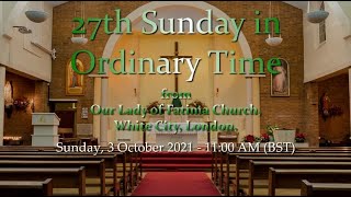 27th Sunday in Ordinary Time Mass - 3rd Oct 2021 - 11:00AM (BST)