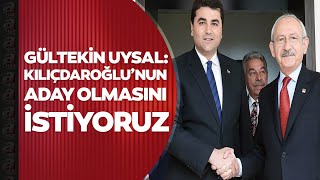 Demokrat Parti Genel Başkanı Gültekin Uysal: Kemal Kılıçdaroğlu’nun aday olmasın