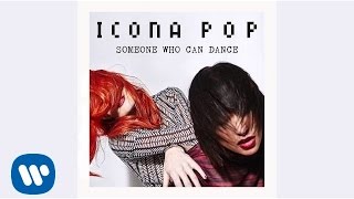 Watch Icona Pop Someone Who Can Dance video