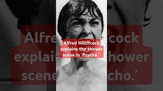 Alfred Hitch Explains The Shower Scene In Psycho