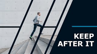 Keep After It