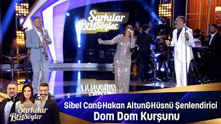 Sibel Can & Hakan Altun & Hüsnü Şenlendirici - DOM DOM KURSUNU