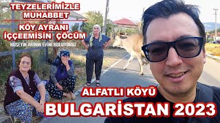 Bulgaristan ALFATLI Köyünde Teyzelerimizle Sohbet | BULGARİSTAN Köyleri Gezisi 2