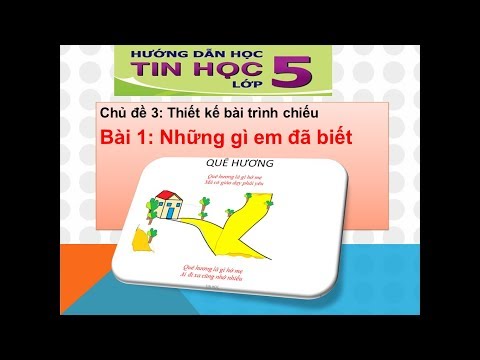 Tin học lớp 5 . Chủ đề 3 - Thiết kế bài trình chiếu. Bài 1- Những gì em đã biết