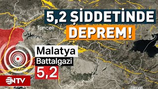 Malatya'da 5,2 Büyüklüğünde Deprem Meydana Geldi! | NTV