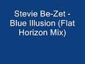 Stevie Be-Zet - Blue Illusion (Flat Horizon Mix)