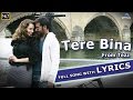 Tere Bina Full Song with LYRICS || Tezz || Ajay Devgn, Kangana Ranaut