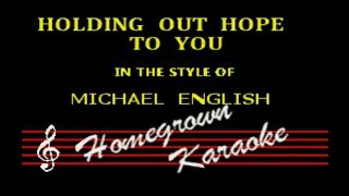 Michael English Holding Out Hope To You Karaoke Michael English Holding Out Hope To You Karaoke