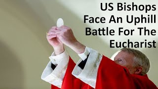 The USCCB Faces An Uphill Battle For The Eucharist